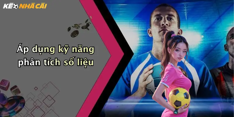 Áp dụng kỹ năng phân tích số liệu