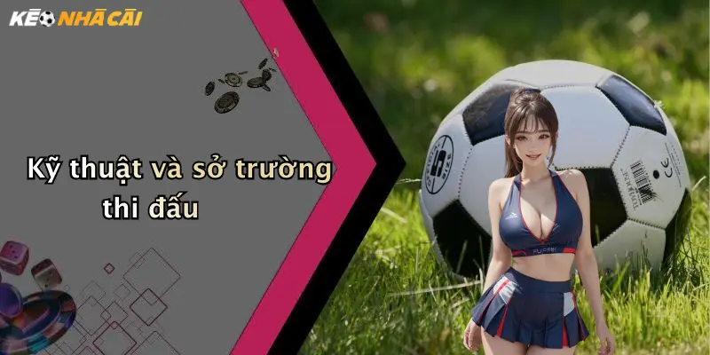 Kỹ thuật và sở trường thi đấu