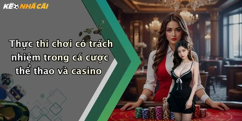 Thực thi chơi có trách nhiệm trong cá cược thể thao và casino