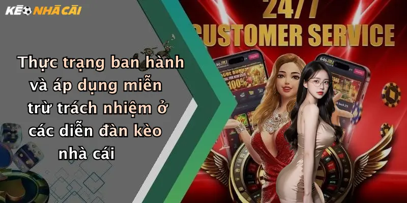 Thực trạng ban hành và áp dụng miễn trừ trách nhiệm ở các diễn đàn kèo nhà cái