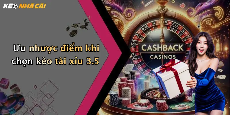 Ưu nhược điểm khi chọn kèo tài xỉu 3.5