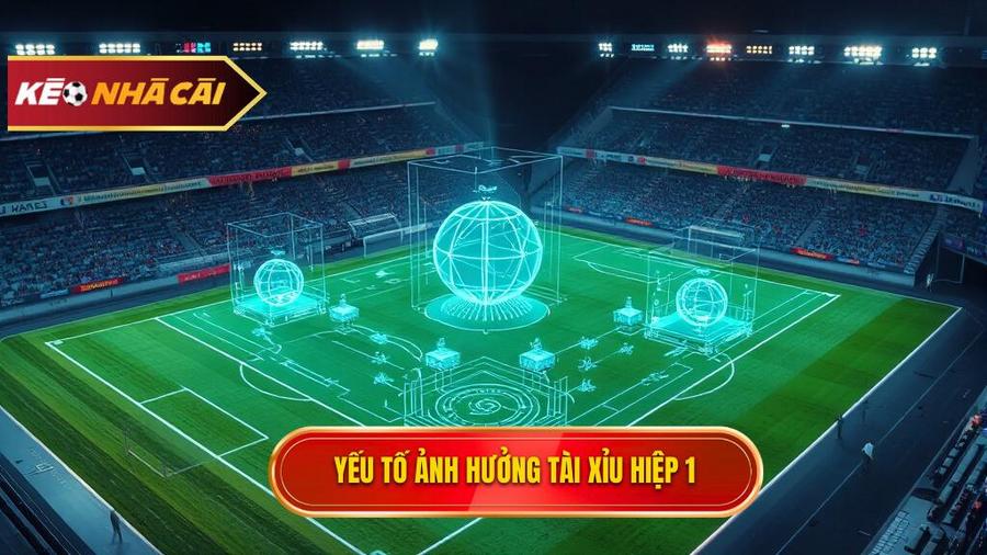 Yếu tố ảnh hưởng tài xỉu hiệp 1