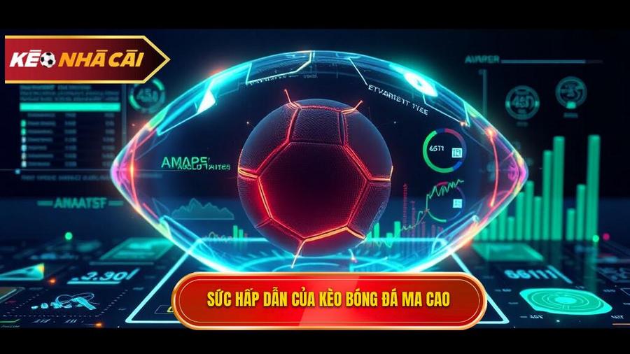 Phân tích đa chiều: Tại sao Kèo bóng đá Ma Cao lại hấp dẫn?