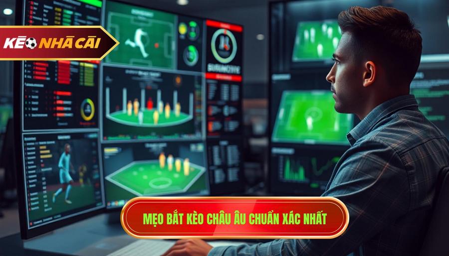 2. Mẹo bắt kèo châu Âu chuẩn xác nhất